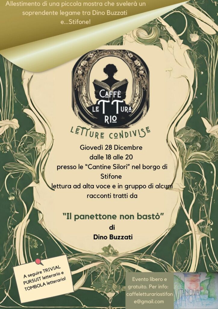 Potrebbe essere un disegno raffigurante il seguente testo "Allestimento di una piccola mostra che svelerà un soprendente legame tra Dino Buzzati e...Stifone! 27 த LE TUR CAFFÈ RI LETTURE CONDIVISE Giovedì 28 Dicembre dalle 18 alle 20 presso le "Cantine Silori" nel borgo di Stifone lettura ad alta voce in gruppo di alcum racconti tratti da "Il panettone non basto" di Dino Buzzati TRIVIAL etterario e PURSUIT A seguire TOMBOLA etteraria! Evento libero e e gratuito. Per info: caffeletturariostifon TANOVA e@gmail.com"