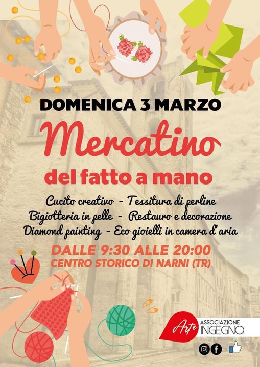 Potrebbe essere un'immagine raffigurante il seguente testo "DOMENICA 3 MARZO Mercatino del fatto a mano Cucito creativo Tessitura di perline Bigiotteria in pelle Restauro e decorazione Diamond painting -Ecogioielli in camera d' aria DALLE 9:30 ALLE 20:00 CENTRO STORICO DI NARNI (TR) Arte ASSOCIAZIONE INGEGNO"